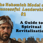 The Nehemiah Model of Successful Leadership #2